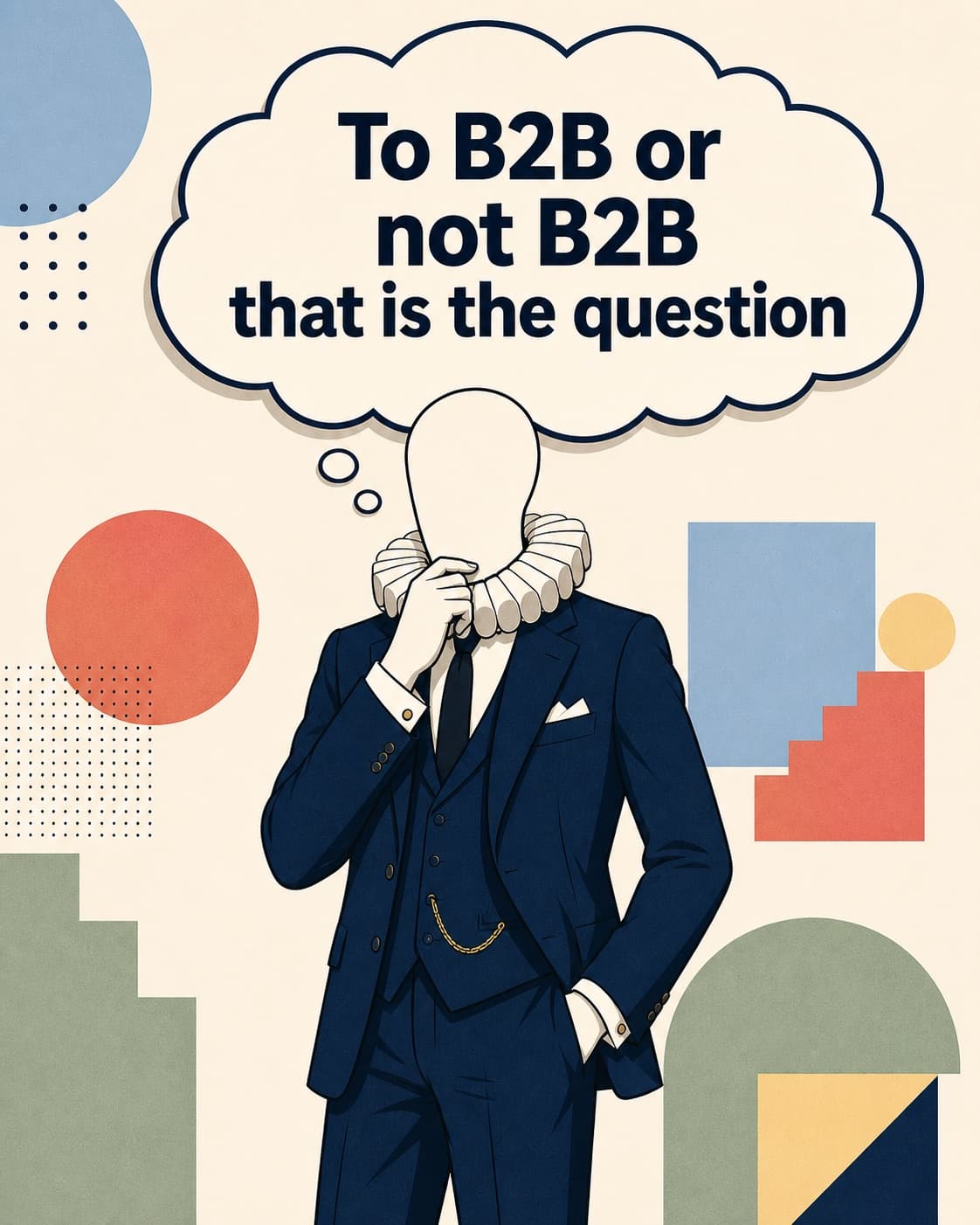 A faceless corporate Hamlet thinking To B2B or not B2B that is the question